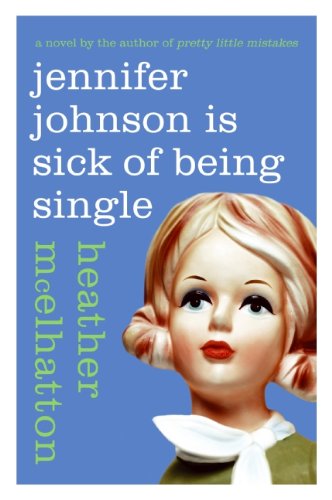 jennifer johnson is sick of being single a jennifer johnson novel