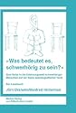 Was bedeutet es, schwerhörig zu sein?: Eine Reise in die Erfahrungswelt schwerhöriger Menschen auf der Basis autobiographischer Berichte. Ein Lesebuch.