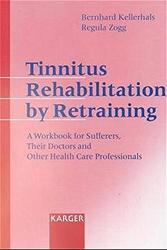 Tinnitus Rehabilitation by Retraining: A Workbook for Sufferers, Their Doctors and Other Health Care Professionals