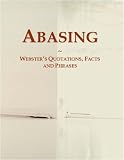 Abasing: Webster's Quotations, Facts and Phrases