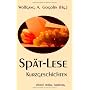 Sp�t-Lese: Kurzgeschichten von Wolfgang A. Gogolin