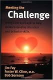 Meeting the Challenge: Using Love and Logic to Help Children Develop Attention and Behavior Skills