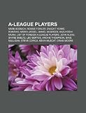 A-League players: Mark Bosnich, Robbie Fowler, Dwight Yorke, Romário, Mário Jardel, Daniel McBreen, Kazuyoshi Miura