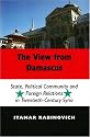 The View from Damascus: State, Political Community and Foreign Relations in Twentieth-Century Syria