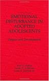 Emotional Disturbance in Adopted Adolescents: Origins and Development