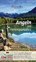 Angeln im Ferienparadies: Der erste Angelführer für das Dreiländereck Deutschland, Österreich und die Schweiz. Über 160 ausgewählte Angelgewässer in Wort und Bild mit allen Informationen für Angler.