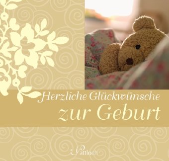 Pattloch Geschenkbuch Herzliche Gl&uuml;ckw&uuml;nsche zur Geburt