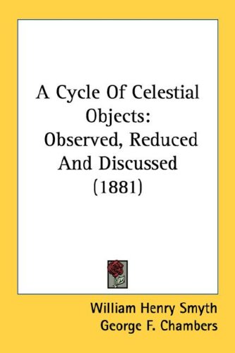 City Travel Guides Discounted  Books : A Cycle Of Celestial Objects: Observed, Reduced And Discussed (1881)