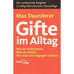 Gifte im Alltag: Wo sie vorkommen. Wie sie wirken. Wie man sich dagegen sch�tzt. Der umfassende Ratgeber