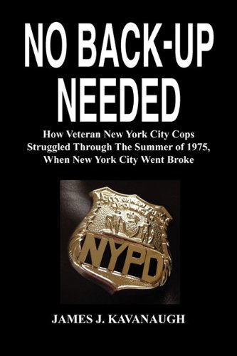 no back up needed how veteran new york city cops struggled through the summer of 1975 when new york city went