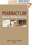 Pharmacy Law Desk Reference