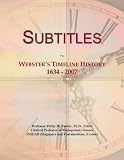 Subtitles: Webster's Timeline History, 1634 - 2007