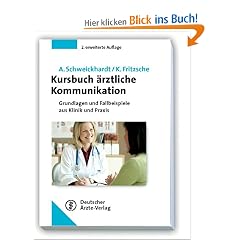 Kursbuch �rztliche Kommunikation: Grundlagen und Fallbeispiele aus Klinik und Praxis