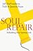 Soul Repair: Rebuilding Your S...