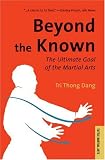 Beyond the Known: The Ultimate Goal of the Martial Arts (Tuttle Martial Arts)