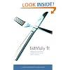 Faithfully Fit: A 40-Day Devotional Plan to End the Yo-Yo Lifestyle of Chronic Dieting