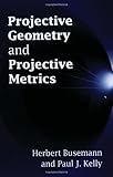 Projective Geometry and Projective Metrics (Dover Books on Mathematics)