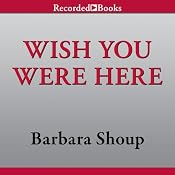 Wish You Were Here | [Barbara Shoup]