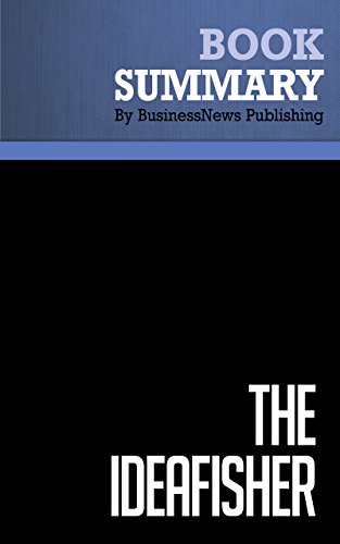 Summary: The Ideafisher - Marsh Fisher: How to Land the Big Idea -- and Other Secrets of Creativity in Business