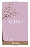 God Girl: Becoming the Woman You're Meant to Be