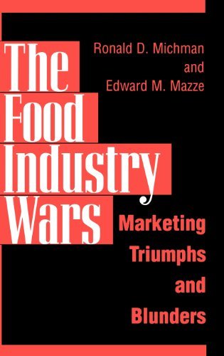 The Food Industry Wars: Marketing Triumphs and Blunders