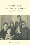 We Don't Say "Heil Hitler" Anymore: A Childhood Journey