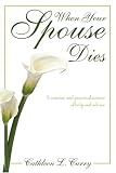 When Your Spouse Dies: A Concise and Practical Source of Help and Advice Cathleen L. Curry