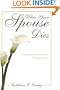 When Your Spouse Dies: A Concise and Practical Source of Help and Advice
