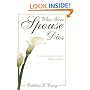 When Your Spouse Dies: A Concise and Practical Source of Help and Advice