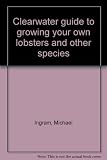 Clearwater guide to growing your own lobsters and other species