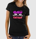 GAY CATNIP T-SHIRT - GAY PRIDE SHIRTS FOR GIRLS - FUNNY GAY T-SHIRT FOR JUNIORS - HOMOSEXUAL PRIDE SHIRTS