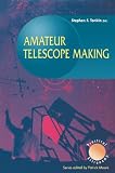 Amateur Telescope Making (Patrick Moore s Practical Astronomy Series)