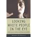 Looking White People in the Eye: Gender, Race, and Culture in Courtrooms and Classrooms