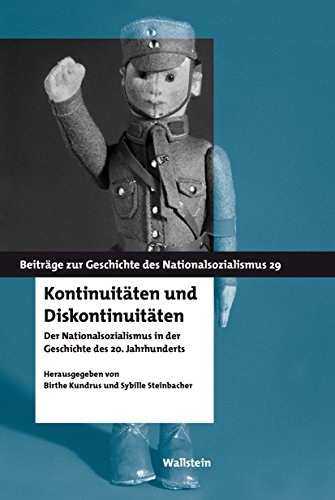 Kontinuitäten und Diskontinuitäten: Der Nationalsozialismus in der Geschichte des 20. Jahrhunderts (Beiträge zur Geschichte des Nationalsozialismus 29) (German Edition)