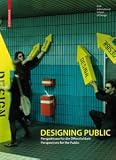 Produkt-Bild: Designing Public: Perspektiven f&uuml;r die &Ouml;ffentlichkeit - Perspectives for the Public