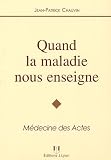Revue Josette Lyon  / Quand la maladie nous enseigne : Médecine des actes