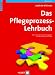 Das Pflegeprozess-Lehrbuch