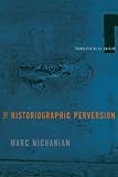 The Historiographic Perversion