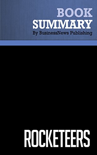 Summary: Rocketeers - Michael Belfiore: How a Visionary Band of Business Leaders, Engineers and Pilots is Boldly Privatizing Space