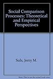 Social comparison processes : theoretical and empirical perspectives