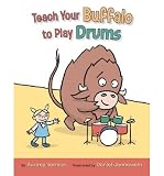 Produkt-Bild: Teach Your Buffalo to Play Drums [ TEACH YOUR BUFFALO TO PLAY DRUMS ] by Vernick, Audrey (Author) Jun-28-2011 [ Hardcover ]