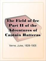 The Field of IcePart II of the Adventures of Captain Hatteras