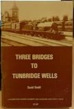 Three Bridges to Tunbridge Wells