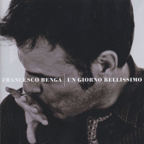Francesco Renga - Un Giorno Bellissimo - Zortam Music