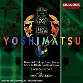 Yoshimatsu: Symphony No1; Ode to Birds and Rainbow Op60
