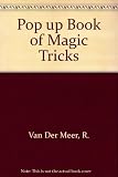 The pop-up book of magic tricks : flabbergast your friends with these amazing pop-up tricks!