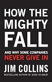  : How the Mighty Fall: And Why Some Companies Never Give In