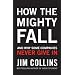 How the Mighty Fall: And Why Some Companies Never Give In