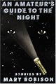 An Amateur's Guide to the Night : Stories (Nonpareil Book, 37.)