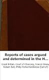 Reports of cases argued and determined in the High Court of Chancery: in t